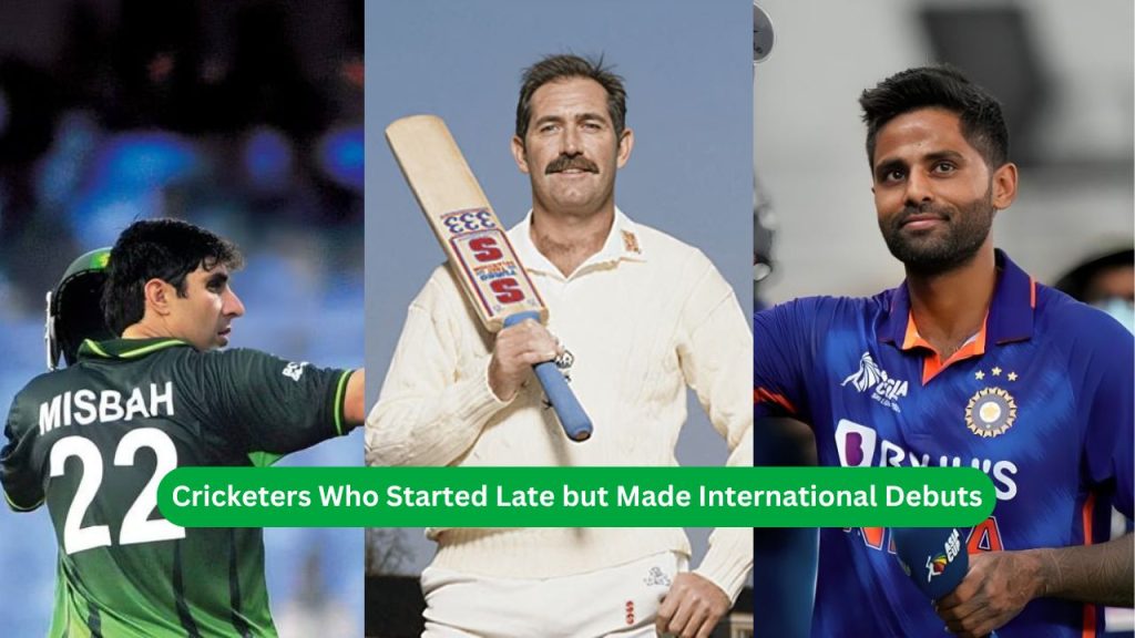 Cricketers Who Started Late but Made International Debuts