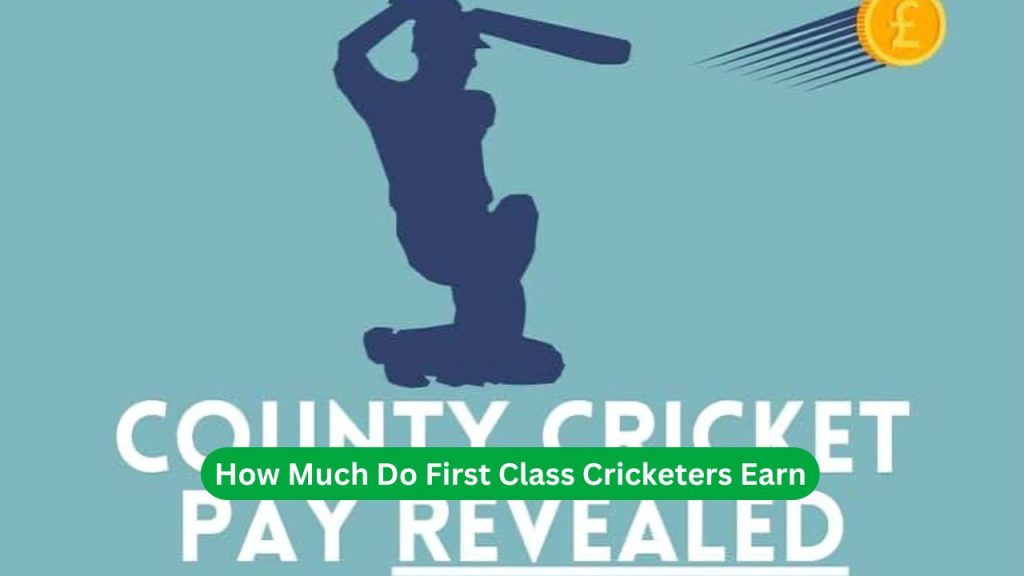 How Much Do First Class Cricketers Earn