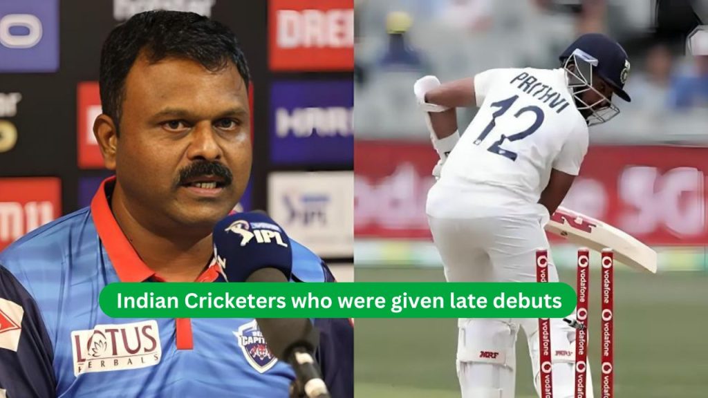 Indian Cricketers who were given late debuts