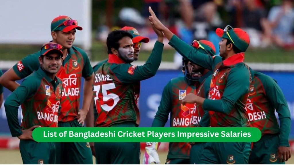 List of Bangladeshi Cricket Players Impressive Salaries