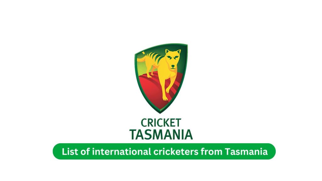 List of international cricketers from Tasmania