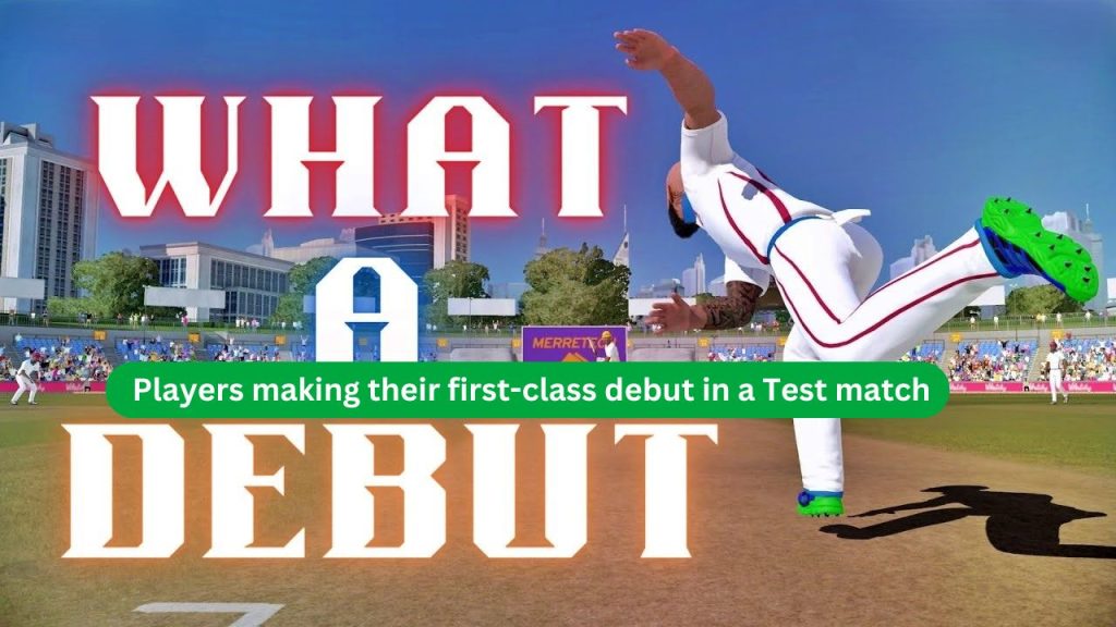 Players making their first-class debut in a Test match