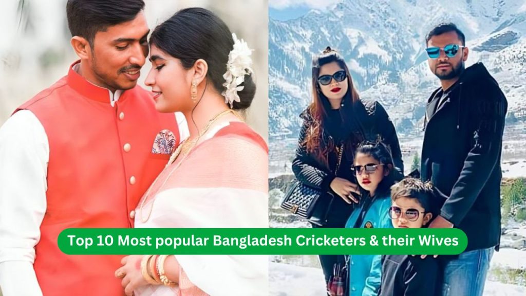 Top 10 Most popular Bangladesh Cricketers & their Wives