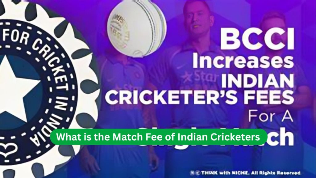 What is the Match Fee of Indian Cricketers