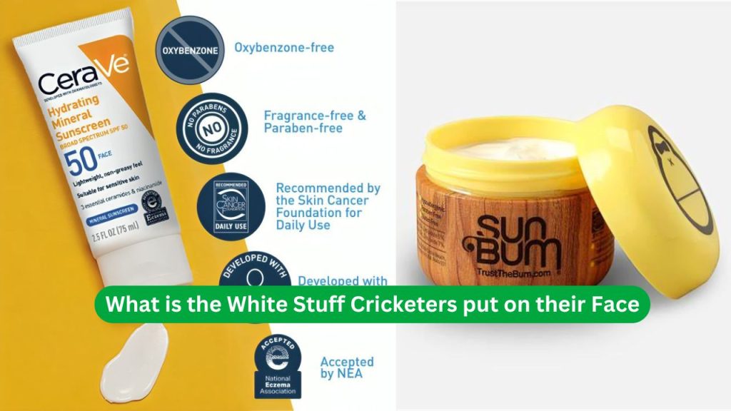 What is the White Stuff Cricketers put on their Face