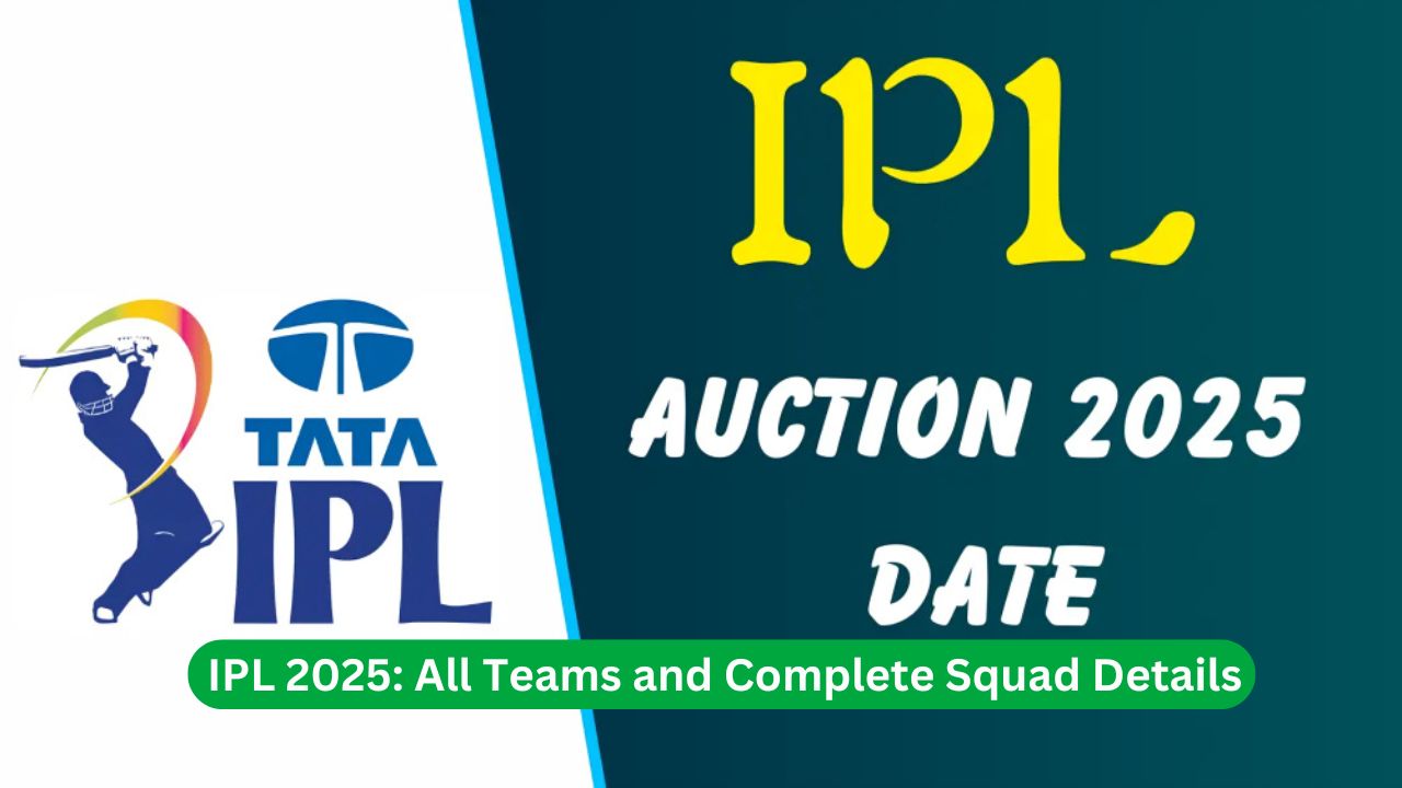 IPL 2025 All Teams and Complete Squad Details