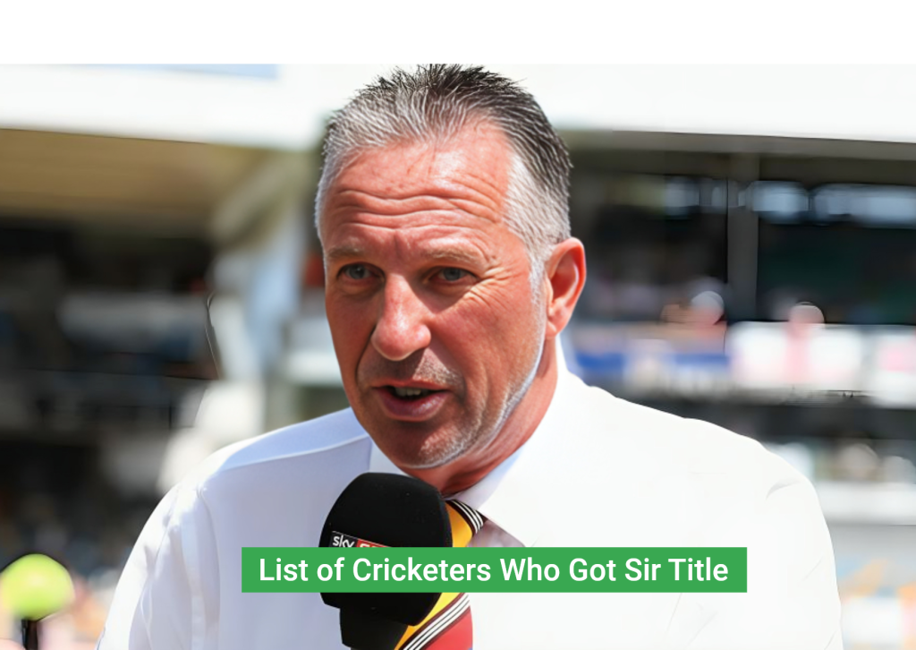 List of Cricketers Who Got Sir Title