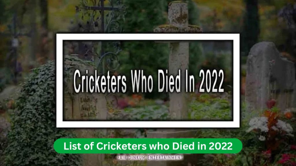 List of Cricketers who Died in 2022