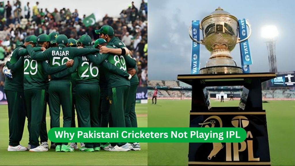 Why Pakistani Cricketers Not Playing IPL